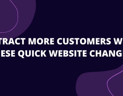 Attract More Customers with These Quick Website Changes