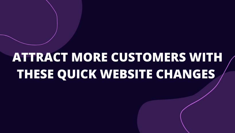 attract more customers with website changes blog post image